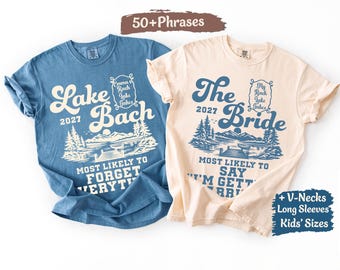 Custom Lake Bach Shirts Funny Lake Bachelorette Tees Most Likely Lake Bachelorette Party Matching Tshirts Camp Lake Bach Comfort Colors