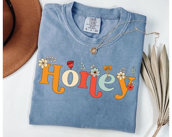 Honey Shirt Gift for Honey Tee Honey Tshirt, Gifted Honey Shirt, Spring Honey Shirts Honey Gift T-Shirt Summer Honey Comfort Colors Shirts