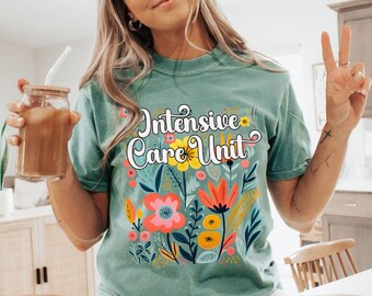 ICU Shirt, Intensive Care Unit Shirt For ICU Nurse Gift Shirt Icu Nursing Shirt Spring Icu Tee Floral Icu Doctor Tshirt Icu Comfort Colors