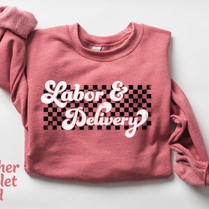 Labor And Delivery Sweatshirt, Labor Nurse Sweatshirt, Labor and Delivery Nurse Sweatshirt L And D Sweatshirt, Labor Nursing Sweatshirt Gift image 2