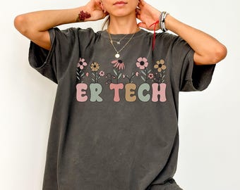 ER Tech Shirt ER Tech Gift for Emergency Department Tech Shirts, Tshirt, T-shirt, Wildflower, Floral Er Technician Women Comfort Colors Tee
