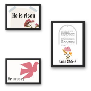 May include: Three framed art prints with black frames. The top print reads "He is risen" with dried flowers. The middle print has text from Luke 24:5-7 and floral art. The bottom print reads "He arose!" with a pink dove.