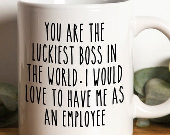 Cute Holiday 11oz 15oz Mug Gifts For Coworkers You are The Luckiest Boss in the World I Would Love to Have Me as Funny Loan officer Gifts 