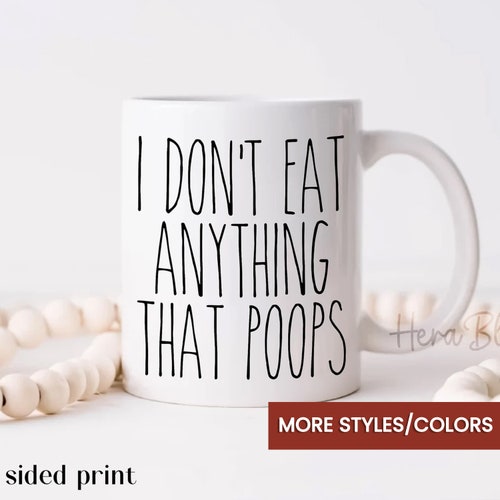 Buy I Don't Eat Anything That Poops Funny Vegan Mug Funny Online in India - Etsy Buy I Don't Eat Anything That Poops Funny Vegan Mug Funny Online in India - Etsy