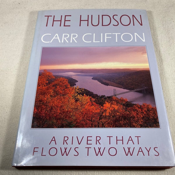 The Hudson: A River That Flows Two Ways by Carr Clifton SIGNED 1st Edition Vintage New York River Valley Photography Coffee Table Book 1989