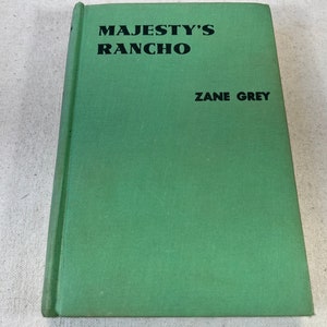 Majesty’s Rancho by Zane Grey | Early Edition Grosset & Dunlap Vintage Hardcover Book American Western Literature 1938