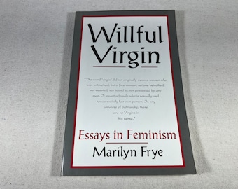 Willful Virgin: Essays in Feminism, 1976-1992 by Marilyn Frye | 1992 Trade Paperback Philosophy Book