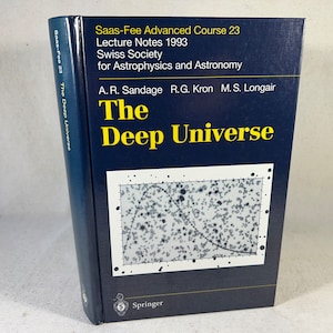 The Deep Universe: Saas-Fee Aufbaukurs 23 von A.R. Sandage und R.G. Kron Schweizerische Gesellschaft für Astrophysik & Astronomie | Wissenschaftsbuch 1995