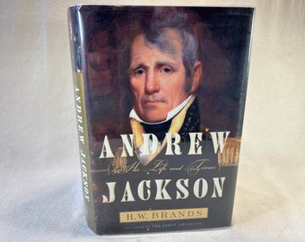 Andrew Jackson: Su vida y su época por H. W. Brands / Biografía presidencial de tapa dura Libro de historia estadounidense / Primera edición, primera impresión