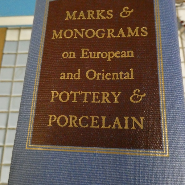 Marks and Monograms on European and Oriental Pottery and Porcelain 14th Edition Published 1946 Los Angeles by Wm. Chaffers h/c 1095 Pages