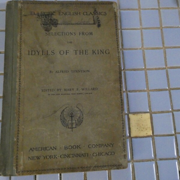 Idylls of the King Selections pub 1900 by Alfred Tennyson h/c 129 Pages