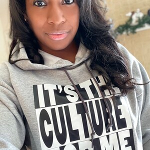 It’s the Culture for me Hoodie