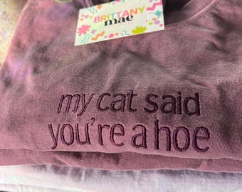Embroidered my cat said you're a hoe t-shirt Comfort Colors funny gift for cat lover