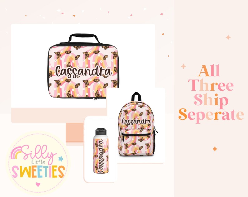 May include: A personalized lunch bag, backpack, and water bottle set with a pink and orange butterfly and rainbow pattern. The set is personalized with the name "Cassandra".