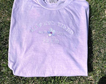 Embroidered Always Tired Comfort Colors T-shirt, New Mom Gift