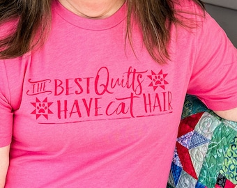 The Best Quilts have CAT HAIR - Crew neck - Quilter Tee - Bella + Canvas - Unisex Sizing - Sewing Shirt - Quilter Gift - Cat Lover