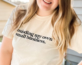 Minding my Own Small Business - UNISEX Short Sleeve Tee - Graphic Tee - Small Business Owner Shirt - Gift - Comfort Colors - Ivory