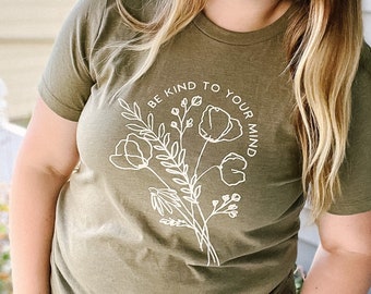 Be KIND to your MIND - Graphic Tee - Bella + Canvas - Heather Olive - Kindness Shirt - Mental Health Shirt