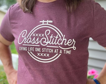 UNISEX TEE - Cross Stitcher - Livin' Life One Stitch at a Time! - Cross Stitch Gift - Cross Stitcher - Stitcher - Embroidery Gift - Maroon