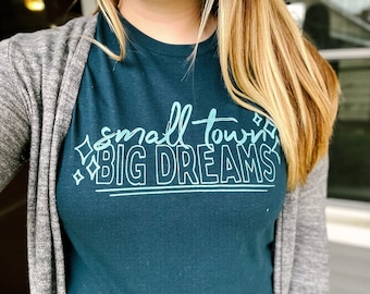 Small Town, Big Dreams - UNISEX Short Sleeve Tee - Graphic Tee - Bella + Canvas - Atlantic