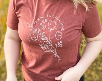 Be KIND to your MIND - Graphic Tee - Bella + Canvas - Heather CLAY - Kindness Shirt - Mental Health Shirt