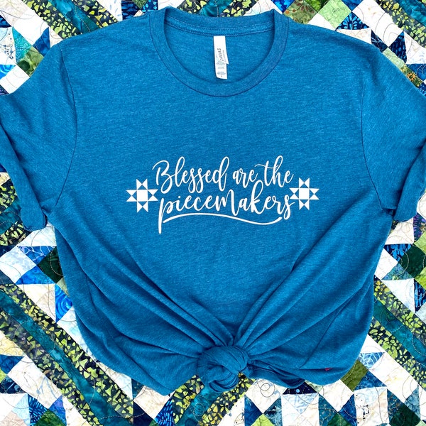 Blessed are the Piecemakers - Graphic Tee - Quilter Tee - Mauve - Bella + Canvas - Unisex Sizing - Deep Heather Teal