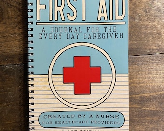 FIRST AID - Journal for the Every Day Caregiver - Nurse gift - Nurse journal - nursing student gift - nursing student graduation gift