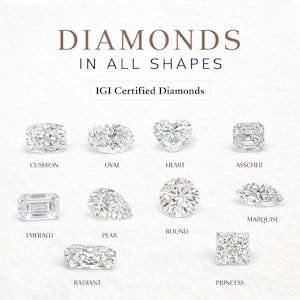 May include: An image showcasing various diamond shapes, including cushion, oval, heart, asscher, emerald, pear, round, marquise, radiant, and princess cuts. The text "DIAMONDS IN ALL SHAPES" and "IGI Certified Diamonds" are displayed.