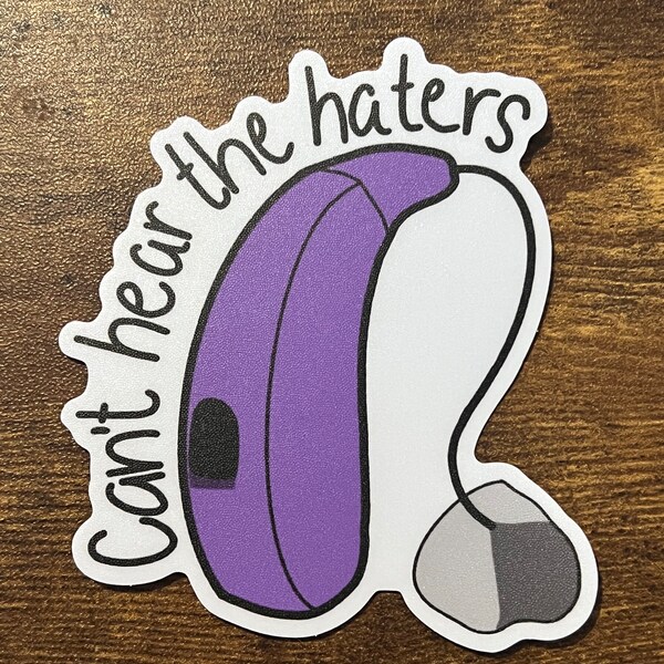 Can’t Hear The Haters Pride Deaf/HOH hearing aid Sticker