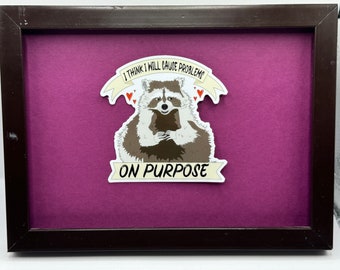 Raccoon “I think I will cause problems on purpose” sticker