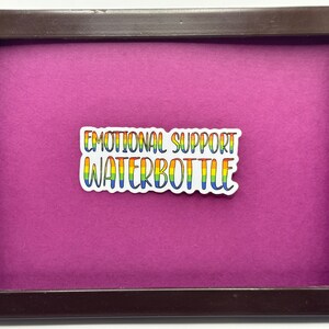 Emotional Support Waterbottle sticker