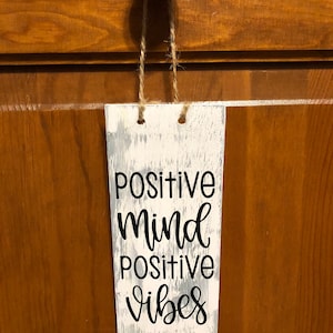 Positive Mind Positive Vibes. Wood, Hand Painted, Positive thinking. 7&quot; x 2.5&quot;.