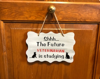 Shhh... Future Veterinarian is studying. Wood, Hand Painted, Vinyl Lettering. 7.5"x5".