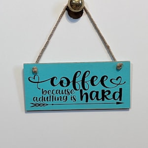 Coffee Because Adulting is Hard. Wood, Hand Painted, Vinyl Lettering ...