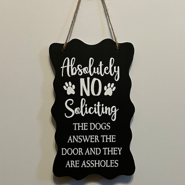 No Soliciting dog answer the door. Wood, Hand Painted, Vinyl Lettering, Fun dog sign, Crazy Dogs, Loud Dogs. 7.5"x 4.5"