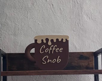 Coffee Snob Mug Sign, 3D Printed Coffee Decor, Funny Coffee Lover Gift, Teir Tray & Shelf Accent, Kitchen Bar Decor. 4"x5".
