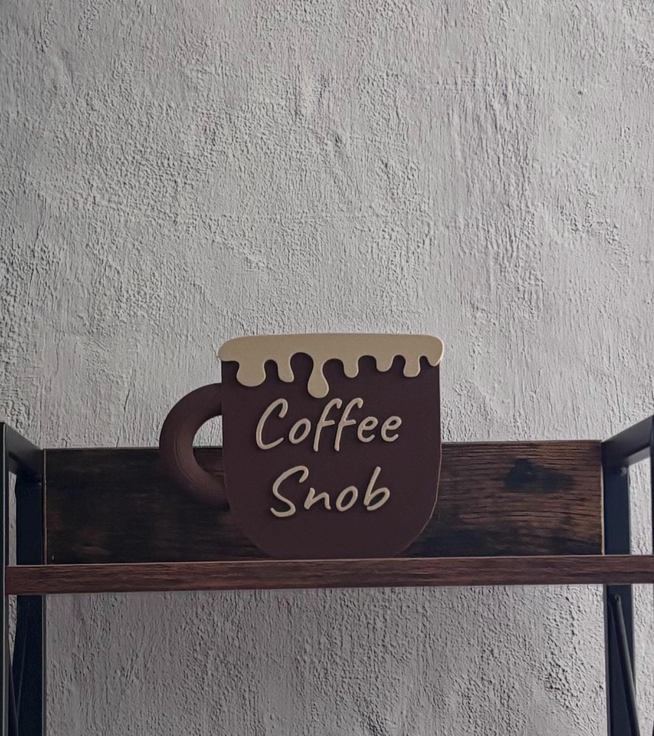 Coffee Snob Mug Sign, 3D Printed Coffee Decor, Funny Coffee Lover Gift ...