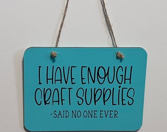 Funny Craft Room Decor, I have Enough Craft Supplies Sign, Crafter Humor Desk Sign, Wood, Hand Painted, Vinyl Letters,Island Blue.6.5"x4.5".
