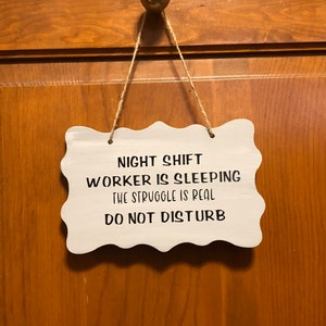 Night shift worker is sleeping the struggle is real do not disturb. Wood, Hand Painted, Vinyl Lettering, Night shift sign. 7.5&quot;x4.5&quot;.
