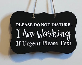Do not disturb I am working If urgent Please text. Wood, Hand Painted, Vinyl Lettering, Home office, Office. 7"x4.5".