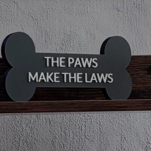 Paws Lettering 3d Sign The Paws Make the Laws, Funny Dog Bone Sign, Dog Lover Decor, 3D ...