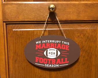 Football- We interrupt this marriage for football season. Wood, Hand Painted, Vinyl Lettering, marriage  football sign. 8.5" x 5".