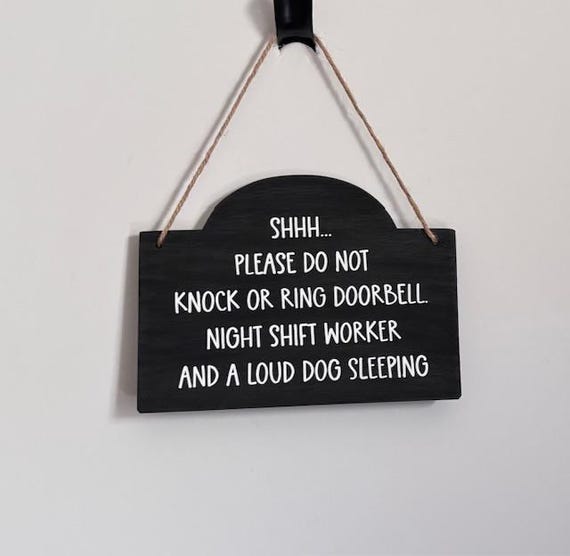 Do not disturb Night Shift Worker and a loud dog sleeping. Wood, Hand Painted, Vinyl lettering, 7.5"x5.5".