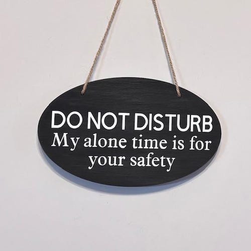 Do Not Disturb My Alone Time is for Your Safety. Wood, Hand