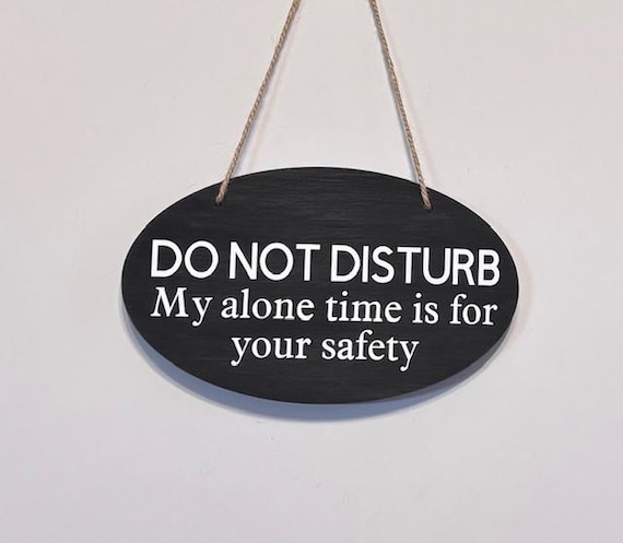 Do Not Disturb My Alone Time is for Your Safety. Wood, Hand