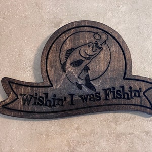 Tabletop CNC Wood Engraving. Blonde Birch Wood, Espresso 273 Stain, Saw Tooth Hanger, Wish I Was Fishing. 10.5&quot; x 6 1/4&quot; x .5&quot;.
