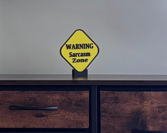 3D Printed Warning Sarcasm Zone Sign, Funny desk decor, Light Weight. 5.25" x 4.9" x .28" Stand Included.