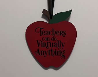 Teachers can do virtually anything. Wood, Hand Painted, Vinyl Lettering, Laser apple cut sign, Teacher gift. 4.5" x 5".