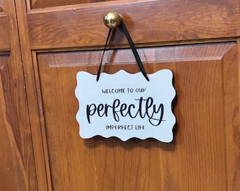 Hand Painted Wood Sign, Perfectly Imperfect Life, Home Decor (7.5" x 5")