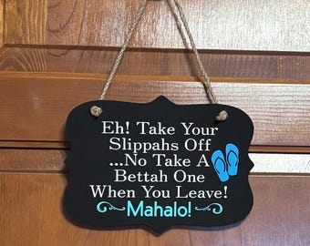 Funny slippers off sign, Mahalo Entryway Decor, Hawaiian Style Door Sign, Take your Shoes Off, Beach Welcome Sign,7.5"x5.5".